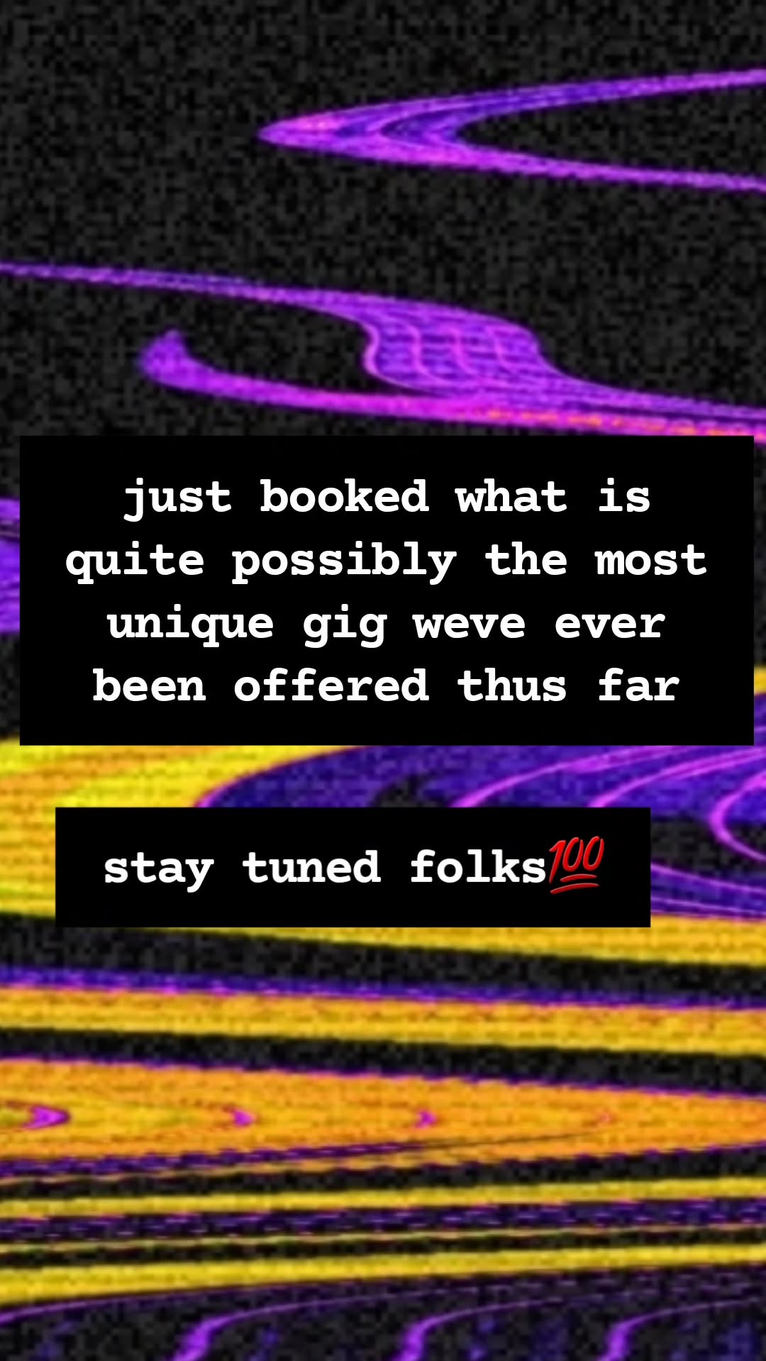 just booked what is quite possibly the most unique gig weve ever been offered thus far stay tuned folks💯